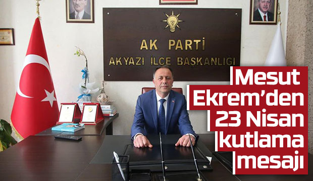 Mesut Ekremden 23 Nisan Kutlama Mesajı