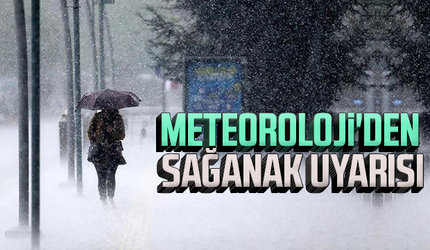 Meteoroloji'den sağanak uyarısı