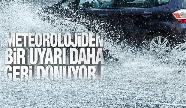Meteorolojiden bir uyarı daha Geri dönüyor