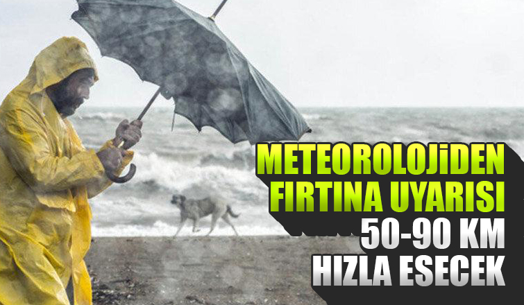 Meteorolojiden fırtına uyarısı