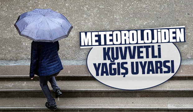 Meteorolojiden kuvvetli yağış uyarısı