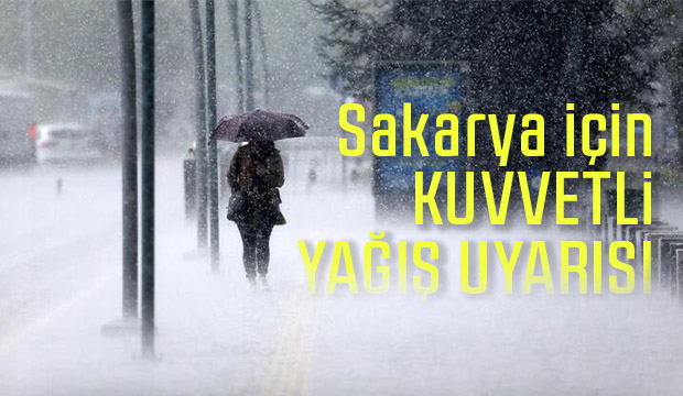 Meteorolojiden Sakarya için kuvvetli yağış uyarısı