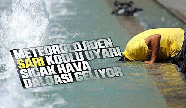 Meteorolojiden sarı kodlu sıcaklık uyarısı