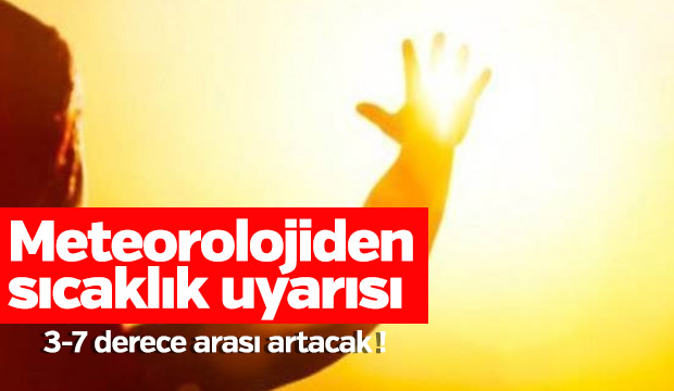 Meteorolojiden sıcaklık uyarısı