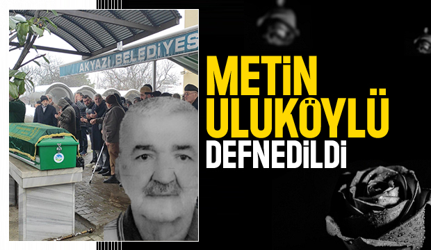 Metin Uluköylü defnedildi