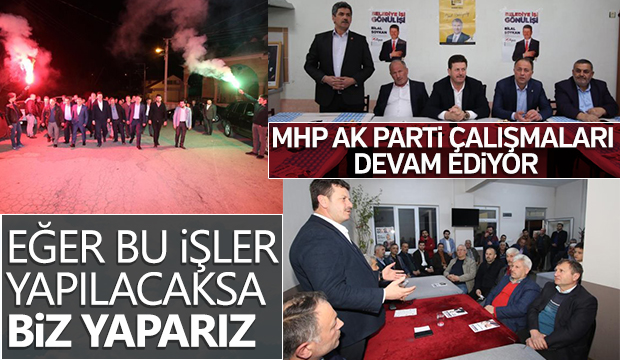 MHP AK PARTİ ÇALIŞMALARI SÜRDÜRÜYOR