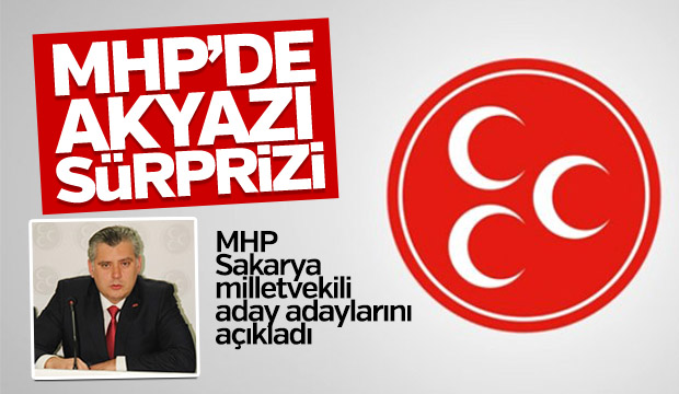 MHP'de aday isimleri açıklandı, İşte Sakarya milletvekili adayları