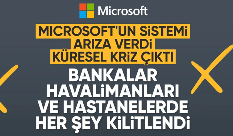 Microsoft'ta büyük arıza: Dünyadaki tüm sektörlerde kesinti yaşanıyor