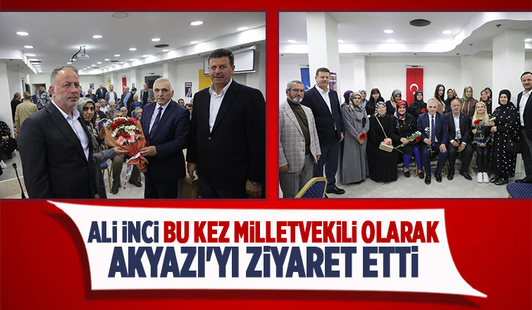 Milletvekili seçilen Ali İnci'den Akyazı ziyareti