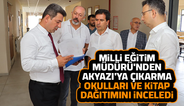 Milli Eğitim Müdürü Savaşçı Akyazı'da okulları inceledi