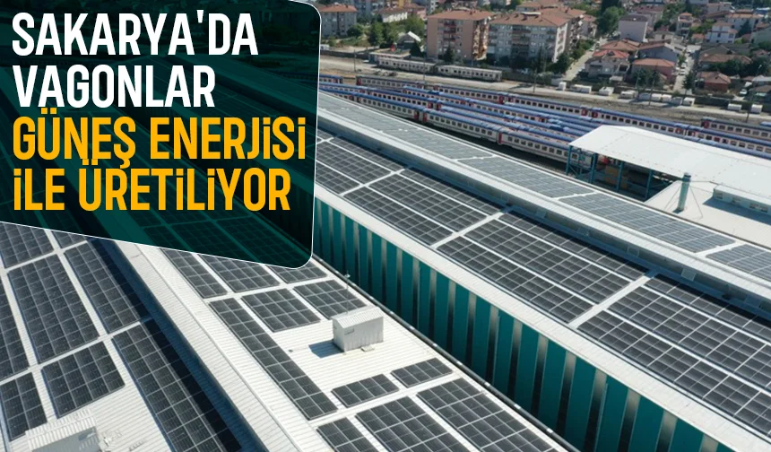 Milli Hızlı Tren üretiminde Güneş Enerjisi kullanılıyor