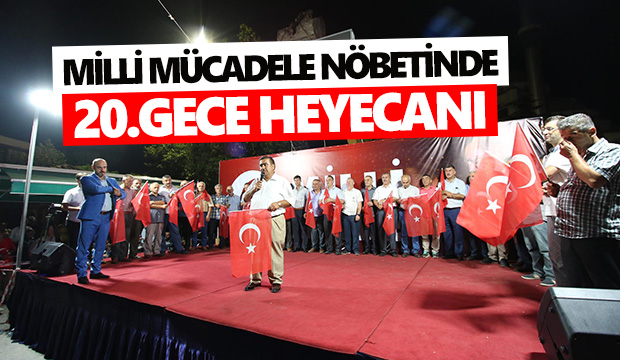 MİLLİ MÜCADELE NÖBETİNDE 20.GECE HEYECANI