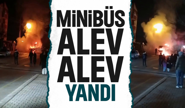Minibüs alev topuna döndü