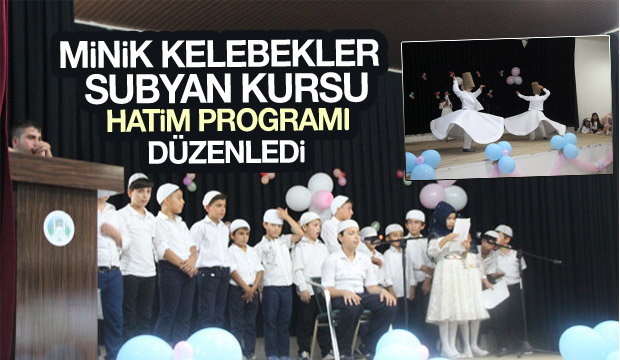 Minik Kelebekler Subyan Kursu Hatim Programı Düzenlendi