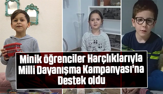 Minik öğrenciler harçlıklarıyla Milli Dayanışma Kampanyasına destek oldu