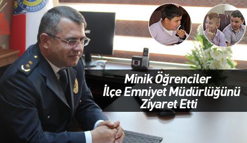 Minik Öğrenciler İlçe Emniyet Müdürlüğünü Ziyaret Etti