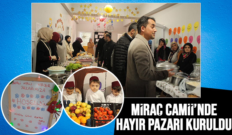 Miraç Camii'nde yerli malı temalı hayır pazarı