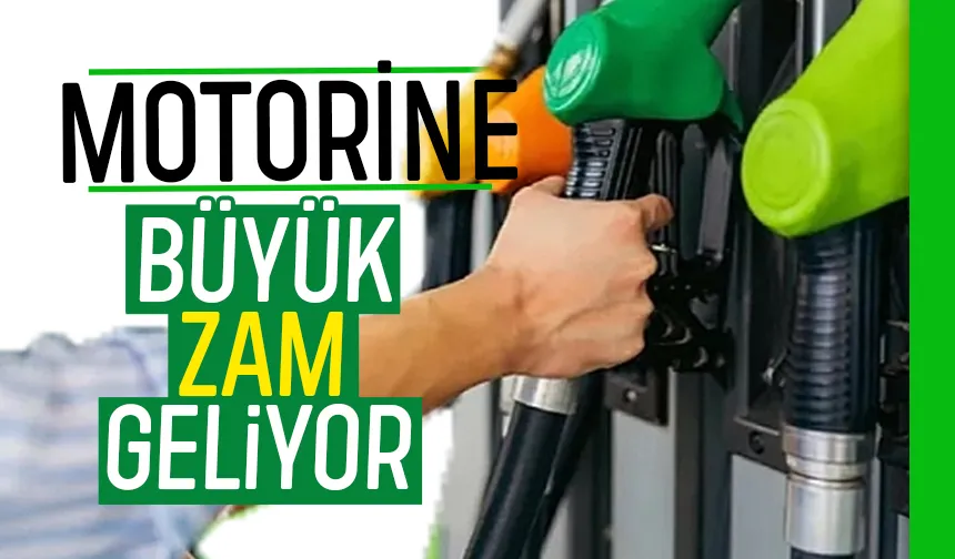 Motorine zam geliyor