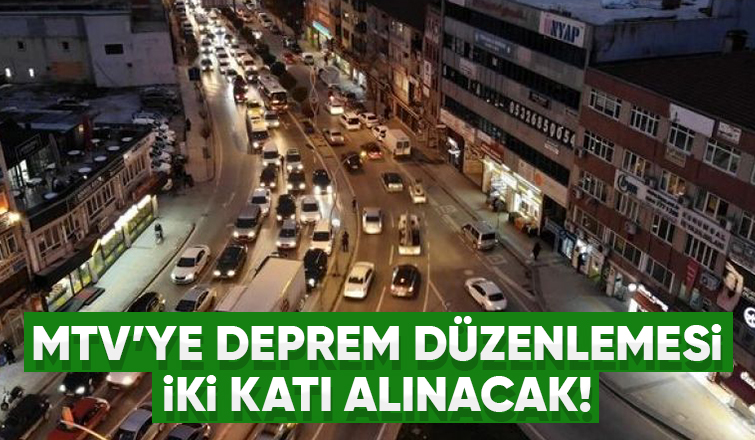Motorlu Taşıtlar Vergisi (MTV) iki katına çıkarıldı