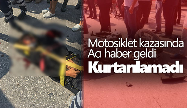 Motosiklet kazasında  Acı haber geldi