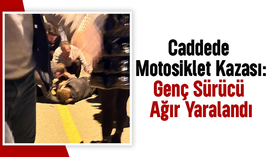 Motosiklet sürücüsü kazada ağır yaralandı