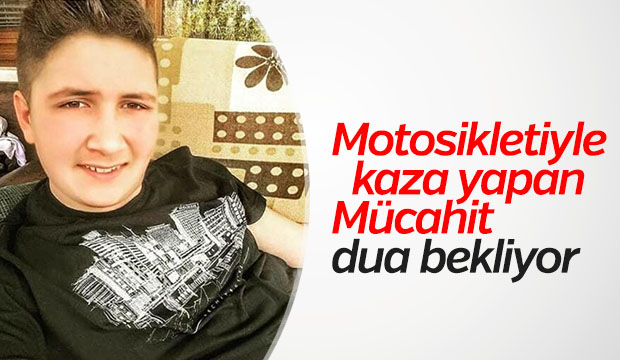 Motosikletiyle kaza yapan Mücahit dua bekliyor
