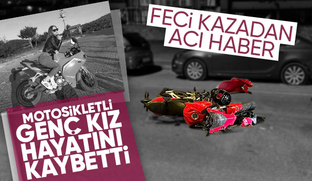 Motosikletli genç kız kazada hayatını kaybetti