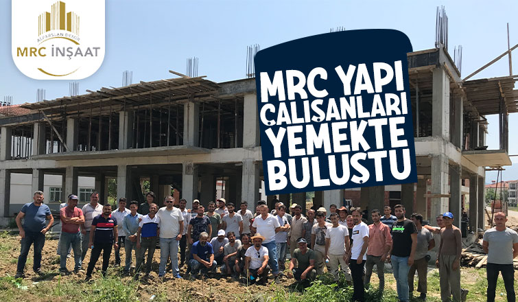 MRC YAPI ÇALIŞANLARI YEMEKTE BULUŞTU