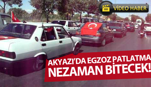 Akyazı’da Egzoz Patlatma Ne Zaman Bitecek