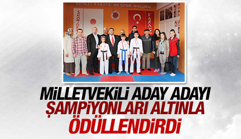 Milletvekili Aday Adayı Şampiyonları Altınla Ödüllendirdi