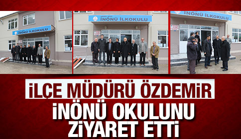 İlçe Müdürü Özdemir İnönü İlkokulu’nu Ziyaret Etti