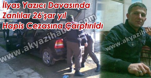 İlyas Yazıcı Cinayetinde Karar 