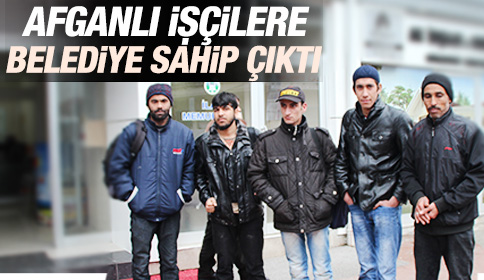 5 Afganlı İşçiye Belediye Sahip Çıktı 