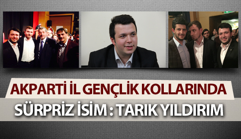 Ak Parti İl Gençlik Kollarında Sürpriz İsim