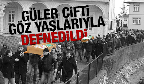 Güler Çifti Gözyaşlarıyla Defnedildi
