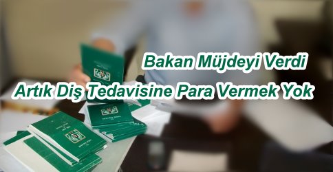 Artık Diş Tedavisine Ücret Ödemeyecekler