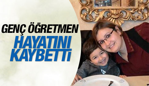 Ş.Y.H.İ. Sert Lisesi Öğretmenlerinden Tuğba Mıhçı (32) Hayatını Kaybetti