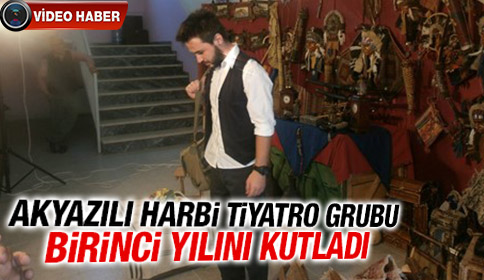 Akyazılı Harbi Tiyatro Grubu Birinci Yılını Kutladı