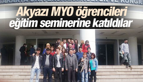 Akyazı MYO Öğrencileri Eğitim Seminerine Katıldılar