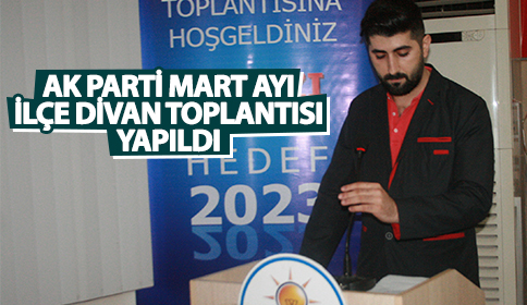 Ak Parti Mart Ayı İlçe Divan Toplantısı