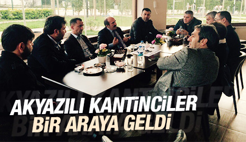 Akyazılı Kantinciler Bir Araya Geldi