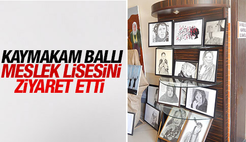 Kaymakam Bı Meslek Lisesini Ziyaret Etti