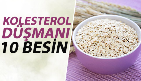 Kolesterol Düşmanı 10 Besin
