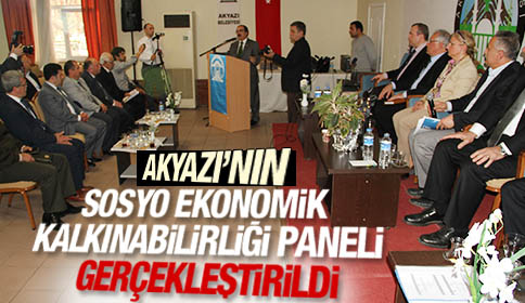 Akyazı İlçesinin Sosyo Ekonomik Kalkınabilirliği Paneli Gerçekleştirildi.