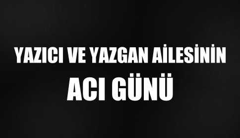 Vefat Semra Yazıcı