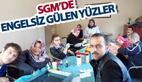 AKYAZI SGM’DE ENGELSİZ GÜLEN YÜZLER 