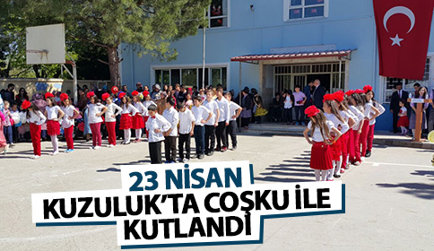 23 NİSAN KUZULUK’TA COŞKUYLA KUTLANDI