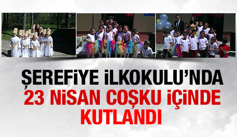 Şerefiye İlkokulunda 23 Nisan Coşku İçinde Kutlandı
