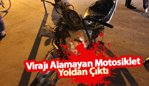 Virajı Alamayan Motosiklet Yoldan Çıktı