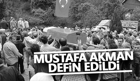 MERHUM MUSTAFA AKMAN DEFİN EDİLDİ